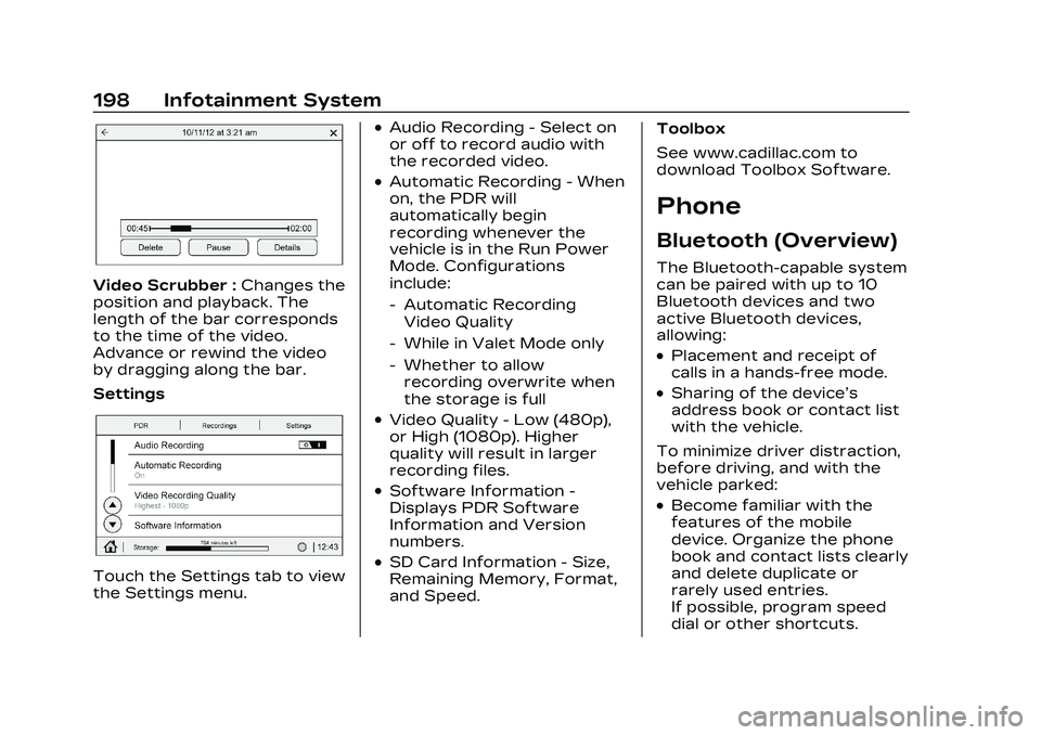 CADILLAC CT4 2023 Owners Manual Cadillac CT4 Owner Manual (GMNA-Localizing-U.S./Canada-16500442) -
2023 - CRC - 5/4/22
198 Infotainment System
Video Scrubber :Changes the
position and playback. The
length of the bar corresponds
to t CADILLAC CT4 2023 Owners Manual Cadillac CT4 Owner Manual (GMNA-Localizing-U.S./Canada-16500442) -
2023 - CRC - 5/4/22
198 Infotainment System
Video Scrubber :Changes the
position and playback. The
length of the bar corresponds
to t