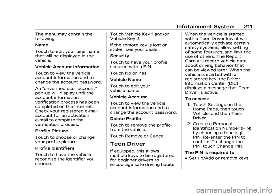 CADILLAC CT4 2023  Owners Manual Cadillac CT4 Owner Manual (GMNA-Localizing-U.S./Canada-16500442) -
2023 - CRC - 5/4/22
Infotainment System 211
The menu may contain the
following:
Name
Touch to edit your user name
that will be displa
