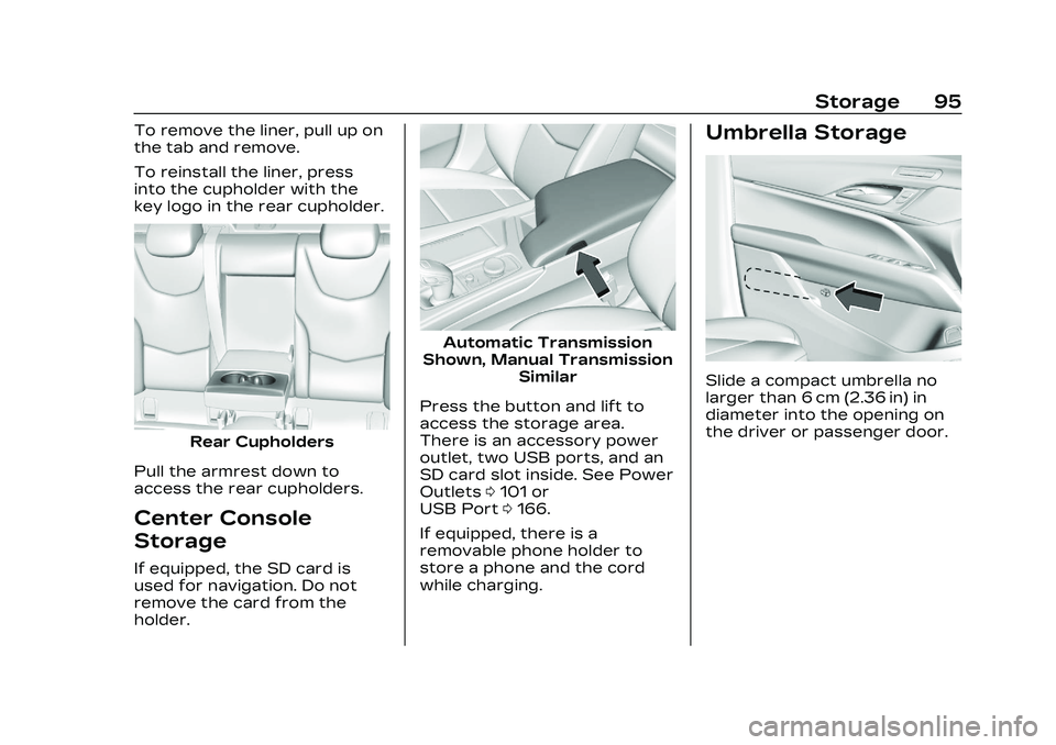 CADILLAC CT4 2023 Owners Manual Cadillac CT4 Owner Manual (GMNA-Localizing-U.S./Canada-16500442) -
2023 - CRC - 5/4/22
Storage 95
To remove the liner, pull up on
the tab and remove.
To reinstall the liner, press
into the cupholder w CADILLAC CT4 2023 Owners Manual Cadillac CT4 Owner Manual (GMNA-Localizing-U.S./Canada-16500442) -
2023 - CRC - 5/4/22
Storage 95
To remove the liner, pull up on
the tab and remove.
To reinstall the liner, press
into the cupholder w