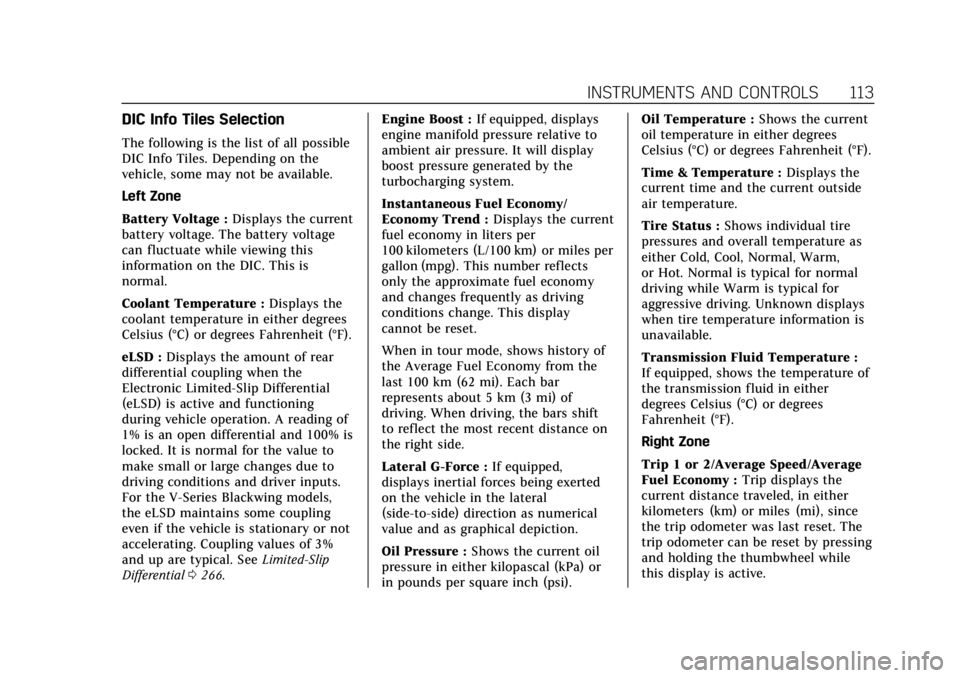 CADILLAC CT4 2022  Owners Manual Cadillac CT4 Owner Manual (GMNA-Localizing-U.S./Canada-15283641) -
2022 - CRC - 10/12/21
INSTRUMENTS AND CONTROLS 113
DIC Info Tiles Selection
The following is the list of all possible
DIC Info Tiles.