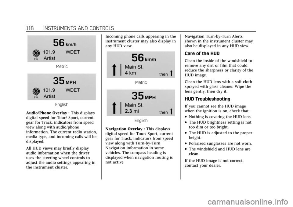 CADILLAC CT4 2022 User Guide Cadillac CT4 Owner Manual (GMNA-Localizing-U.S./Canada-15283641) -
2022 - CRC - 10/12/21
118 INSTRUMENTS AND CONTROLS
Metric
English
Audio/Phone Overlay : This displays
digital speed for Tour/ Sport, CADILLAC CT4 2022 User Guide Cadillac CT4 Owner Manual (GMNA-Localizing-U.S./Canada-15283641) -
2022 - CRC - 10/12/21
118 INSTRUMENTS AND CONTROLS
Metric
English
Audio/Phone Overlay : This displays
digital speed for Tour/ Sport,