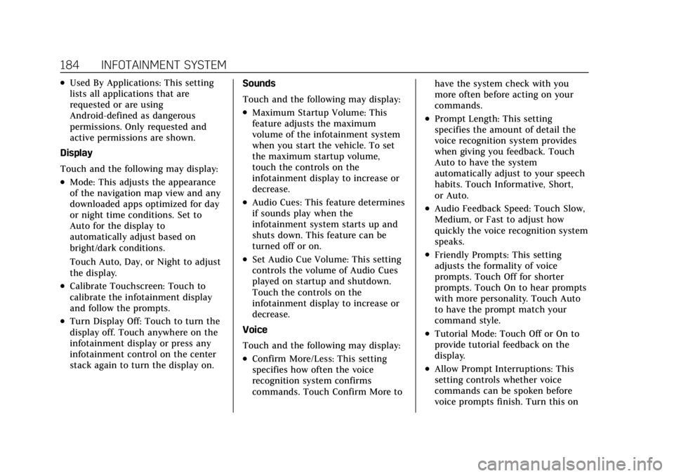CADILLAC CT4 2022 Owners Manual Cadillac CT4 Owner Manual (GMNA-Localizing-U.S./Canada-15283641) -
2022 - CRC - 10/12/21
184 INFOTAINMENT SYSTEM
.Used By Applications: This setting
lists all applications that are
requested or are us CADILLAC CT4 2022 Owners Manual Cadillac CT4 Owner Manual (GMNA-Localizing-U.S./Canada-15283641) -
2022 - CRC - 10/12/21
184 INFOTAINMENT SYSTEM
.Used By Applications: This setting
lists all applications that are
requested or are us