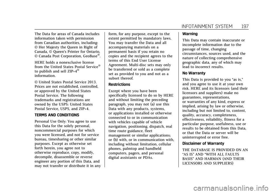 CADILLAC CT4 2022 Owners Manual Cadillac CT4 Owner Manual (GMNA-Localizing-U.S./Canada-15283641) -
2022 - CRC - 10/12/21
INFOTAINMENT SYSTEM 197
The Data for areas of Canada includes
information taken with permission
from Canadian a CADILLAC CT4 2022 Owners Manual Cadillac CT4 Owner Manual (GMNA-Localizing-U.S./Canada-15283641) -
2022 - CRC - 10/12/21
INFOTAINMENT SYSTEM 197
The Data for areas of Canada includes
information taken with permission
from Canadian a