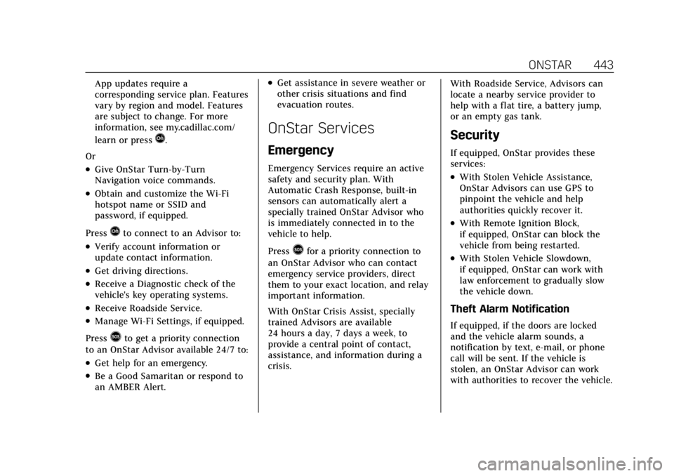 CADILLAC CT4 2022  Owners Manual Cadillac CT4 Owner Manual (GMNA-Localizing-U.S./Canada-15283641) -
2022 - CRC - 10/12/21
ONSTAR 443
App updates require a
corresponding service plan. Features
vary by region and model. Features
are su