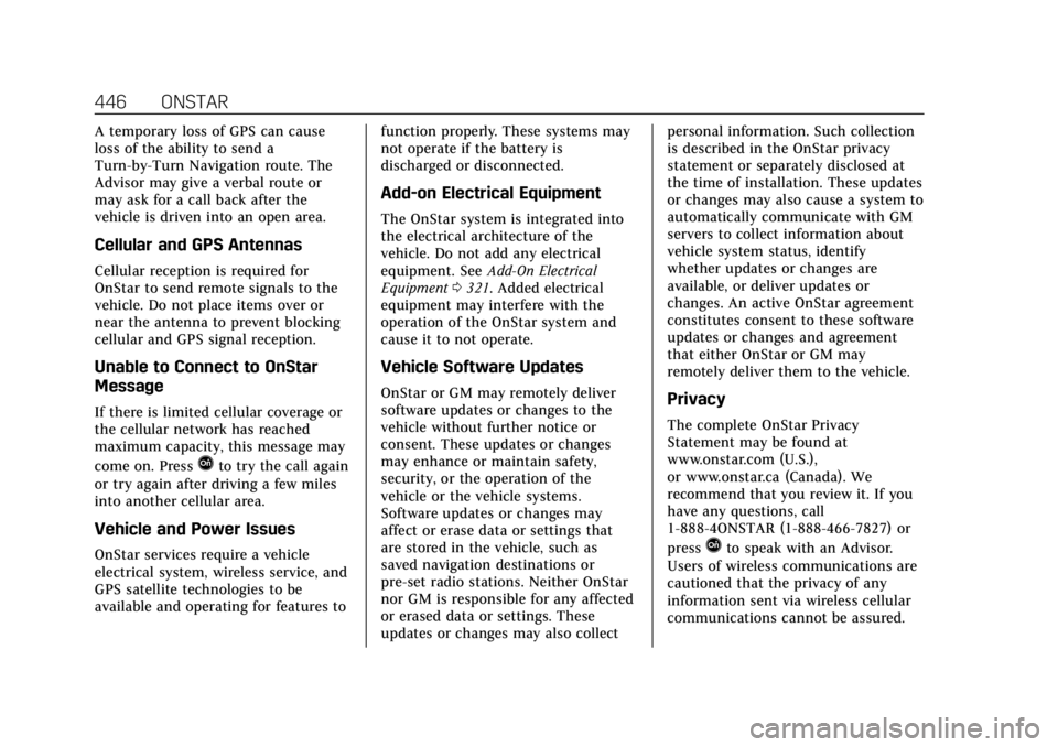 CADILLAC CT4 2022 Owners Guide Cadillac CT4 Owner Manual (GMNA-Localizing-U.S./Canada-15283641) -
2022 - CRC - 10/12/21
446 ONSTAR
A temporary loss of GPS can cause
loss of the ability to send a
Turn-by-Turn Navigation route. The
A CADILLAC CT4 2022 Owners Guide Cadillac CT4 Owner Manual (GMNA-Localizing-U.S./Canada-15283641) -
2022 - CRC - 10/12/21
446 ONSTAR
A temporary loss of GPS can cause
loss of the ability to send a
Turn-by-Turn Navigation route. The
A