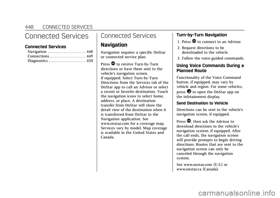 CADILLAC CT4 2022 Owners Guide Cadillac CT4 Owner Manual (GMNA-Localizing-U.S./Canada-15283641) -
2022 - CRC - 10/12/21
448 CONNECTED SERVICES
Connected Services
Connected Services
Navigation . . . . . . . . . . . . . . . . . . . . CADILLAC CT4 2022 Owners Guide Cadillac CT4 Owner Manual (GMNA-Localizing-U.S./Canada-15283641) -
2022 - CRC - 10/12/21
448 CONNECTED SERVICES
Connected Services
Connected Services
Navigation . . . . . . . . . . . . . . . . . . . .