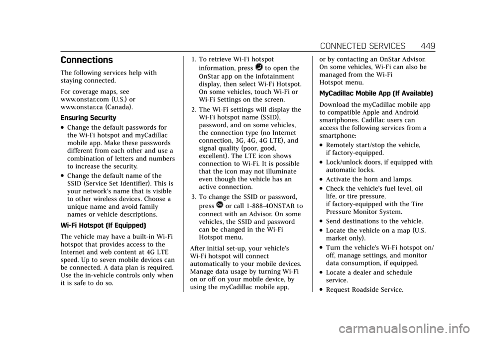 CADILLAC CT4 2022 Workshop Manual Cadillac CT4 Owner Manual (GMNA-Localizing-U.S./Canada-15283641) -
2022 - CRC - 10/12/21
CONNECTED SERVICES 449
Connections
The following services help with
staying connected.
For coverage maps, see
w CADILLAC CT4 2022 Workshop Manual Cadillac CT4 Owner Manual (GMNA-Localizing-U.S./Canada-15283641) -
2022 - CRC - 10/12/21
CONNECTED SERVICES 449
Connections
The following services help with
staying connected.
For coverage maps, see
w