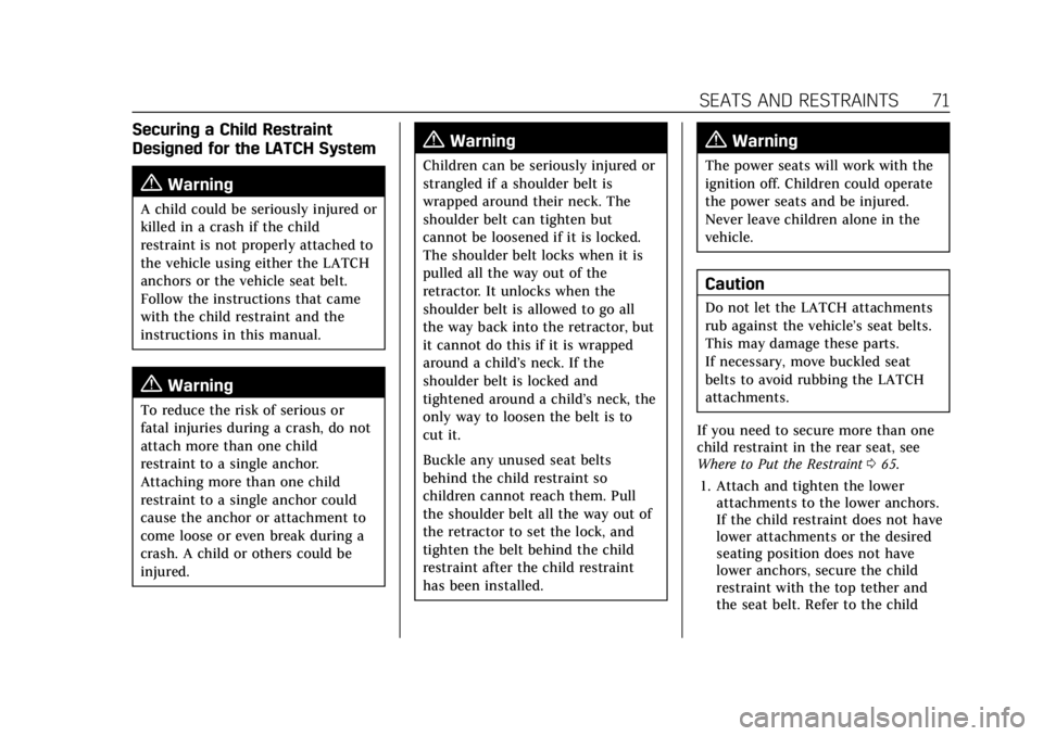 CADILLAC CT4 2022 Manual PDF Cadillac CT4 Owner Manual (GMNA-Localizing-U.S./Canada-15283641) -
2022 - CRC - 10/12/21
SEATS AND RESTRAINTS 71
Securing a Child Restraint
Designed for the LATCH System
{Warning
A child could be seri CADILLAC CT4 2022 Manual PDF Cadillac CT4 Owner Manual (GMNA-Localizing-U.S./Canada-15283641) -
2022 - CRC - 10/12/21
SEATS AND RESTRAINTS 71
Securing a Child Restraint
Designed for the LATCH System
{Warning
A child could be seri