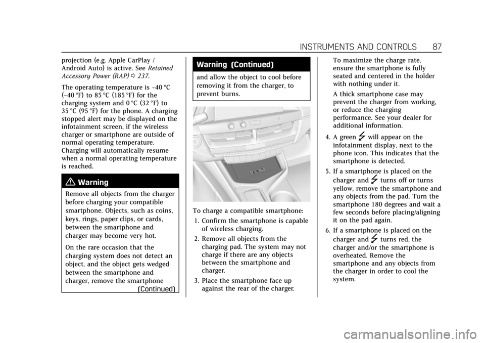 CADILLAC CT4 2022 Owners Manual Cadillac CT4 Owner Manual (GMNA-Localizing-U.S./Canada-15283641) -
2022 - CRC - 10/12/21
INSTRUMENTS AND CONTROLS 87
projection (e.g. Apple CarPlay /
Android Auto) is active. SeeRetained
Accessory Pow CADILLAC CT4 2022 Owners Manual Cadillac CT4 Owner Manual (GMNA-Localizing-U.S./Canada-15283641) -
2022 - CRC - 10/12/21
INSTRUMENTS AND CONTROLS 87
projection (e.g. Apple CarPlay /
Android Auto) is active. SeeRetained
Accessory Pow