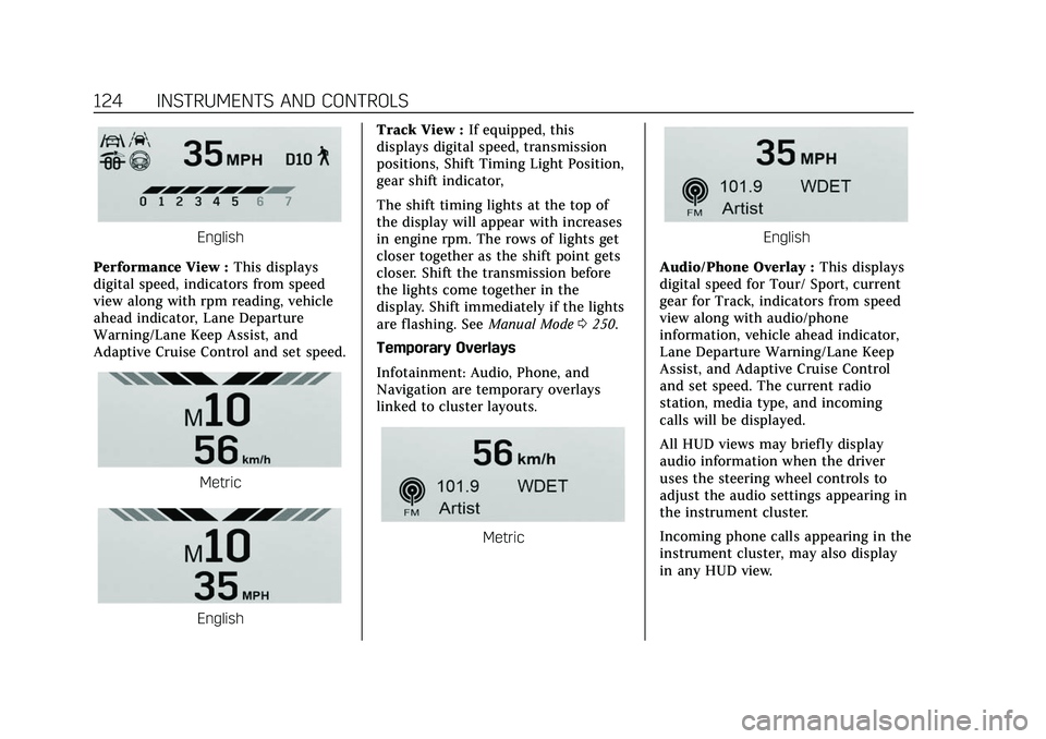 CADILLAC CT5 2022 Owners Manual Cadillac CT5 Owner Manual (GMNA-Localizing-U.S./Canada-15268585) -
2022 - CRC - 10/11/21
124 INSTRUMENTS AND CONTROLS
English
Performance View : This displays
digital speed, indicators from speed
view CADILLAC CT5 2022 Owners Manual Cadillac CT5 Owner Manual (GMNA-Localizing-U.S./Canada-15268585) -
2022 - CRC - 10/11/21
124 INSTRUMENTS AND CONTROLS
English
Performance View : This displays
digital speed, indicators from speed
view