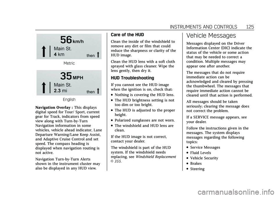 CADILLAC CT5 2022 Owners Manual Cadillac CT5 Owner Manual (GMNA-Localizing-U.S./Canada-15268585) -
2022 - CRC - 10/11/21
INSTRUMENTS AND CONTROLS 125
Metric
English
Navigation Overlay : This displays
digital speed for Tour/ Sport, c CADILLAC CT5 2022 Owners Manual Cadillac CT5 Owner Manual (GMNA-Localizing-U.S./Canada-15268585) -
2022 - CRC - 10/11/21
INSTRUMENTS AND CONTROLS 125
Metric
English
Navigation Overlay : This displays
digital speed for Tour/ Sport, c