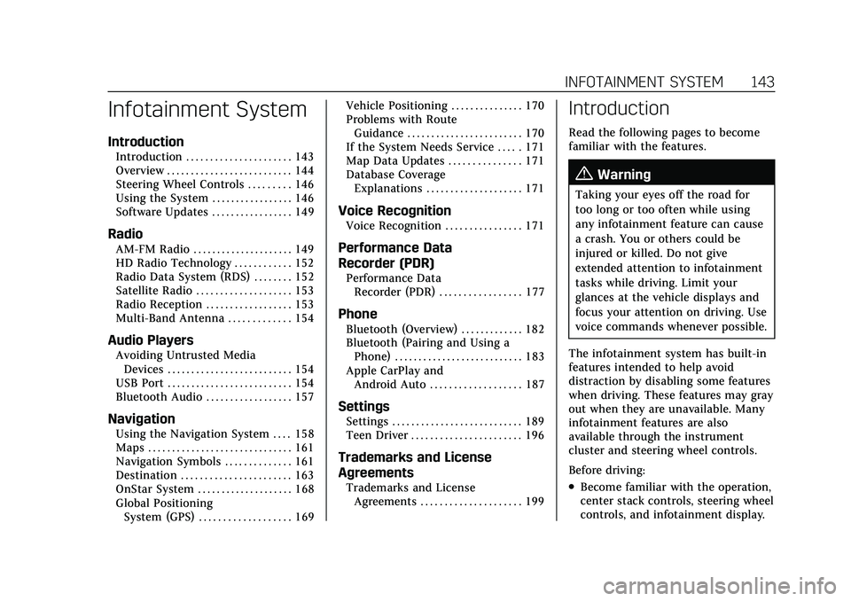 CADILLAC CT5 2022 Owners Manual Cadillac CT5 Owner Manual (GMNA-Localizing-U.S./Canada-15268585) -
2022 - CRC - 10/11/21
INFOTAINMENT SYSTEM 143
Infotainment System
Introduction
Introduction . . . . . . . . . . . . . . . . . . . . . CADILLAC CT5 2022 Owners Manual Cadillac CT5 Owner Manual (GMNA-Localizing-U.S./Canada-15268585) -
2022 - CRC - 10/11/21
INFOTAINMENT SYSTEM 143
Infotainment System
Introduction
Introduction . . . . . . . . . . . . . . . . . . . . .