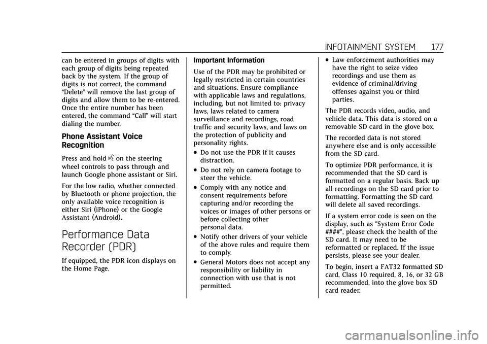 CADILLAC CT5 2022 Owners Manual Cadillac CT5 Owner Manual (GMNA-Localizing-U.S./Canada-15268585) -
2022 - CRC - 10/11/21
INFOTAINMENT SYSTEM 177
can be entered in groups of digits with
each group of digits being repeated
back by the CADILLAC CT5 2022 Owners Manual Cadillac CT5 Owner Manual (GMNA-Localizing-U.S./Canada-15268585) -
2022 - CRC - 10/11/21
INFOTAINMENT SYSTEM 177
can be entered in groups of digits with
each group of digits being repeated
back by the
