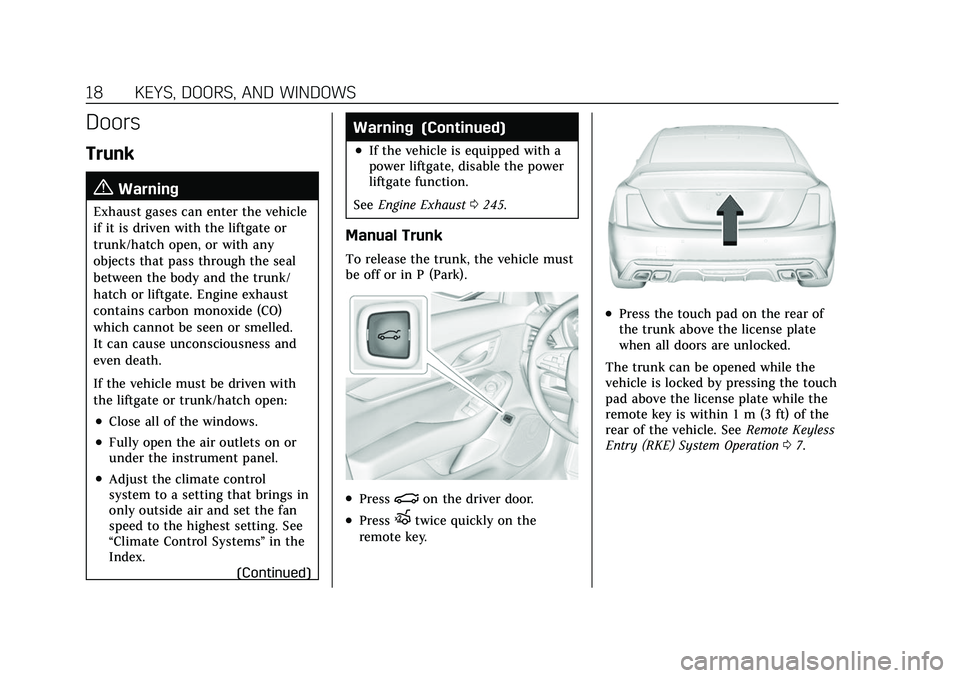 CADILLAC CT5 2022  Owners Manual Cadillac CT5 Owner Manual (GMNA-Localizing-U.S./Canada-15268585) -
2022 - CRC - 10/11/21
18 KEYS, DOORS, AND WINDOWS
Doors
Trunk
{Warning
Exhaust gases can enter the vehicle
if it is driven with the l