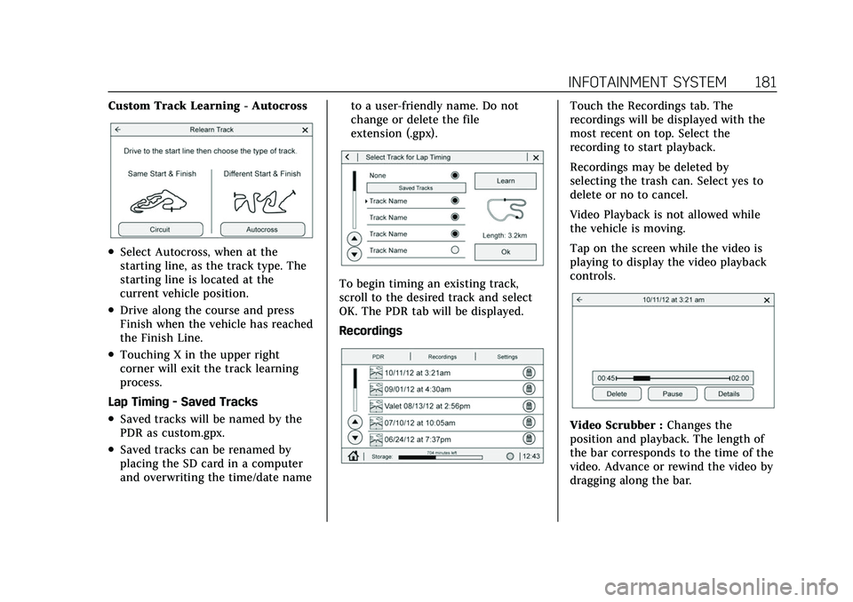 CADILLAC CT5 2022 Owners Manual Cadillac CT5 Owner Manual (GMNA-Localizing-U.S./Canada-15268585) -
2022 - CRC - 10/11/21
INFOTAINMENT SYSTEM 181
Custom Track Learning - Autocross
.Select Autocross, when at the
starting line, as the CADILLAC CT5 2022 Owners Manual Cadillac CT5 Owner Manual (GMNA-Localizing-U.S./Canada-15268585) -
2022 - CRC - 10/11/21
INFOTAINMENT SYSTEM 181
Custom Track Learning - Autocross
.Select Autocross, when at the
starting line, as the