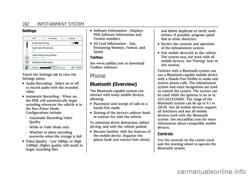 CADILLAC CT5 2022 Owners Manual Cadillac CT5 Owner Manual (GMNA-Localizing-U.S./Canada-15268585) -
2022 - CRC - 10/11/21
182 INFOTAINMENT SYSTEM
Settings
Touch the Settings tab to view the
Settings menu.
.Audio Recording - Select on CADILLAC CT5 2022 Owners Manual Cadillac CT5 Owner Manual (GMNA-Localizing-U.S./Canada-15268585) -
2022 - CRC - 10/11/21
182 INFOTAINMENT SYSTEM
Settings
Touch the Settings tab to view the
Settings menu.
.Audio Recording - Select on