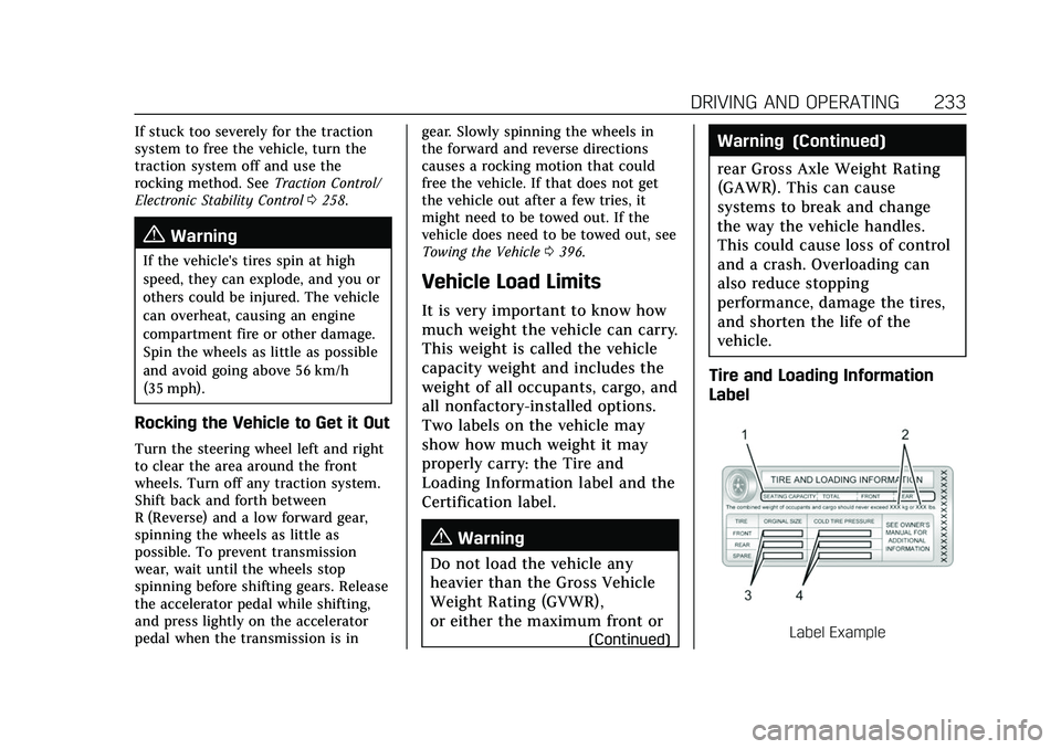 CADILLAC CT5 2022 Owners Manual Cadillac CT5 Owner Manual (GMNA-Localizing-U.S./Canada-15268585) -
2022 - CRC - 10/11/21
DRIVING AND OPERATING 233
If stuck too severely for the traction
system to free the vehicle, turn the
traction CADILLAC CT5 2022 Owners Manual Cadillac CT5 Owner Manual (GMNA-Localizing-U.S./Canada-15268585) -
2022 - CRC - 10/11/21
DRIVING AND OPERATING 233
If stuck too severely for the traction
system to free the vehicle, turn the
traction