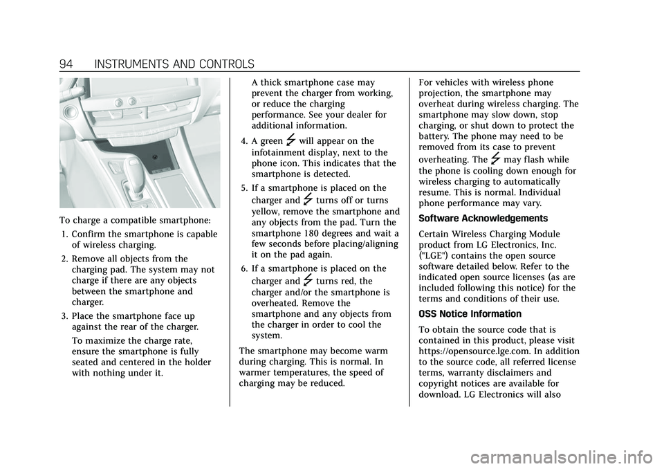 CADILLAC CT5 2022 Owners Manual Cadillac CT5 Owner Manual (GMNA-Localizing-U.S./Canada-15268585) -
2022 - CRC - 10/11/21
94 INSTRUMENTS AND CONTROLS
To charge a compatible smartphone:1. Confirm the smartphone is capable of wireless CADILLAC CT5 2022 Owners Manual Cadillac CT5 Owner Manual (GMNA-Localizing-U.S./Canada-15268585) -
2022 - CRC - 10/11/21
94 INSTRUMENTS AND CONTROLS
To charge a compatible smartphone:1. Confirm the smartphone is capable of wireless