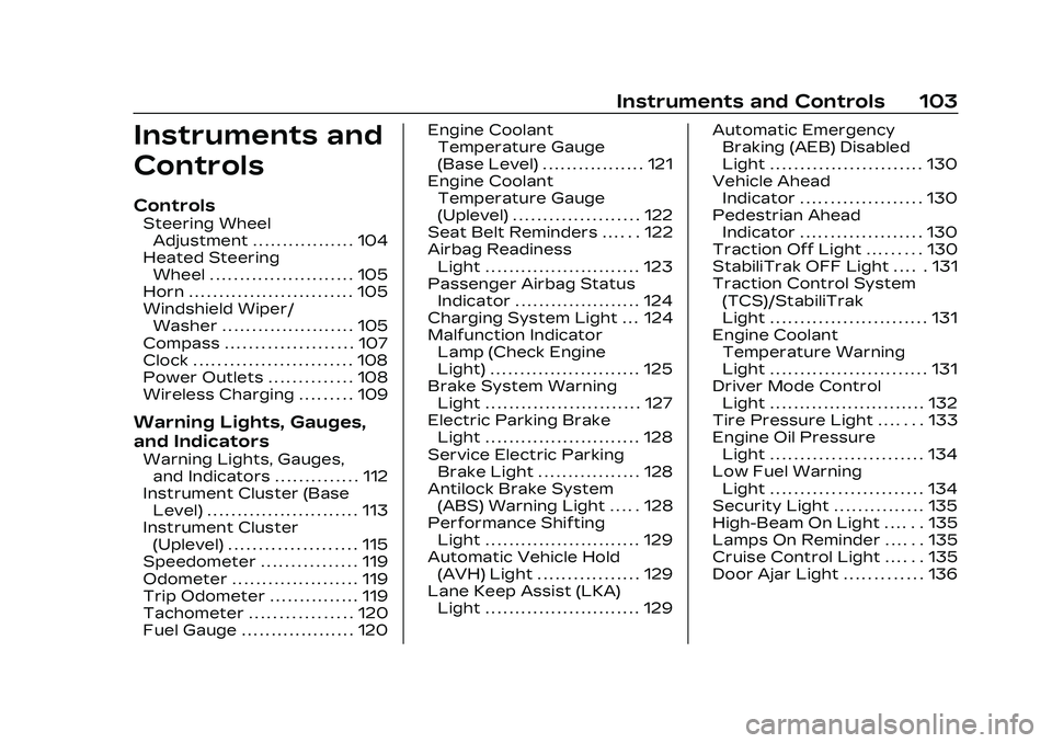 CADILLAC CT5 2023  Owners Manual Cadillac CT5 Owner Manual (GMNA-Localizing-U.S./Canada-16500419) -
2023 - CRC - 5/6/22
Instruments and Controls 103
Instruments and
Controls
Controls
Steering WheelAdjustment . . . . . . . . . . . . .