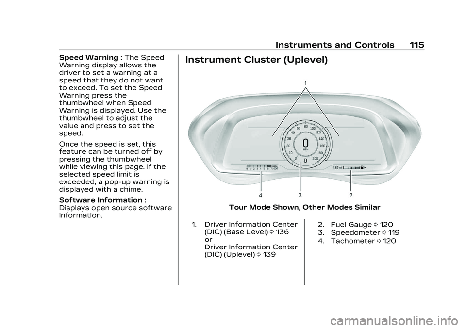 CADILLAC CT5 2023 Owners Manual Cadillac CT5 Owner Manual (GMNA-Localizing-U.S./Canada-16500419) -
2023 - CRC - 5/6/22
Instruments and Controls 115
Speed Warning :The Speed
Warning display allows the
driver to set a warning at a
spe CADILLAC CT5 2023 Owners Manual Cadillac CT5 Owner Manual (GMNA-Localizing-U.S./Canada-16500419) -
2023 - CRC - 5/6/22
Instruments and Controls 115
Speed Warning :The Speed
Warning display allows the
driver to set a warning at a
spe