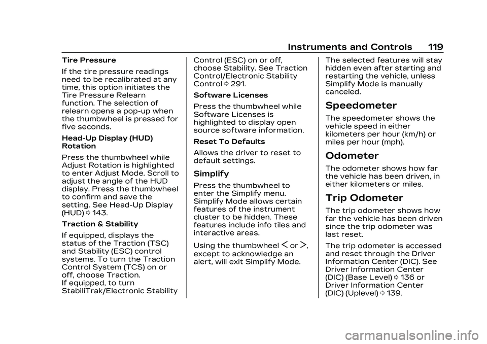 CADILLAC CT5 2023 Owners Manual Cadillac CT5 Owner Manual (GMNA-Localizing-U.S./Canada-16500419) -
2023 - CRC - 5/6/22
Instruments and Controls 119
Tire Pressure
If the tire pressure readings
need to be recalibrated at any
time, thi CADILLAC CT5 2023 Owners Manual Cadillac CT5 Owner Manual (GMNA-Localizing-U.S./Canada-16500419) -
2023 - CRC - 5/6/22
Instruments and Controls 119
Tire Pressure
If the tire pressure readings
need to be recalibrated at any
time, thi
