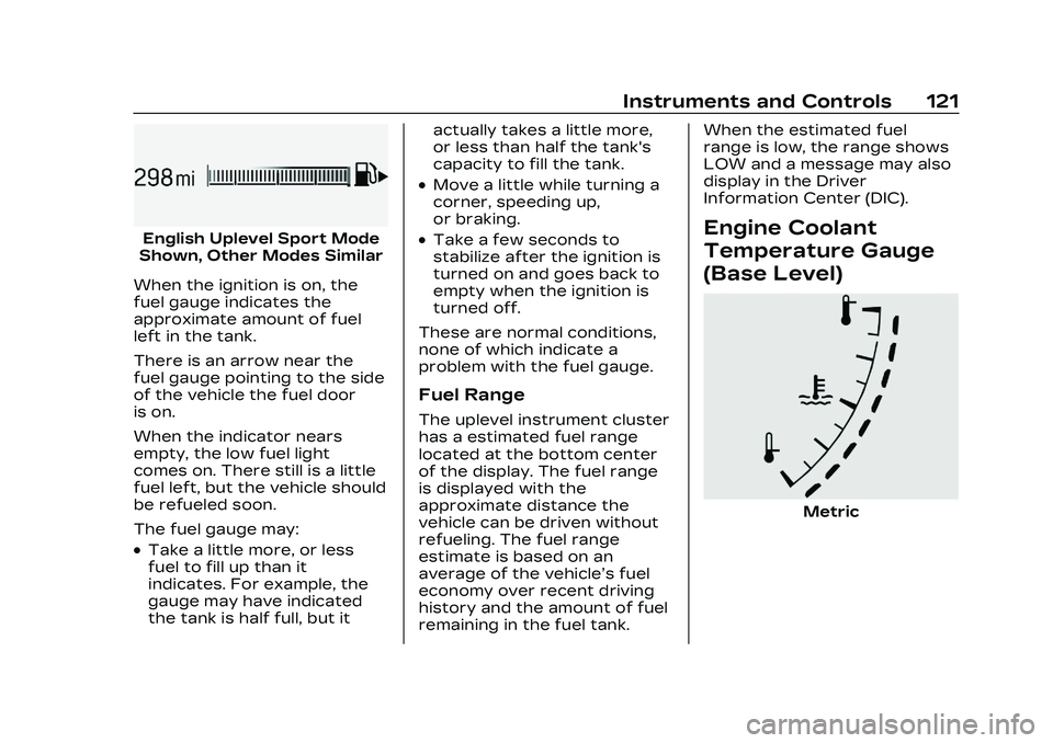 CADILLAC CT5 2023 Owners Manual Cadillac CT5 Owner Manual (GMNA-Localizing-U.S./Canada-16500419) -
2023 - CRC - 5/6/22
Instruments and Controls 121
English Uplevel Sport Mode
Shown, Other Modes Similar
When the ignition is on, the
f CADILLAC CT5 2023 Owners Manual Cadillac CT5 Owner Manual (GMNA-Localizing-U.S./Canada-16500419) -
2023 - CRC - 5/6/22
Instruments and Controls 121
English Uplevel Sport Mode
Shown, Other Modes Similar
When the ignition is on, the
f