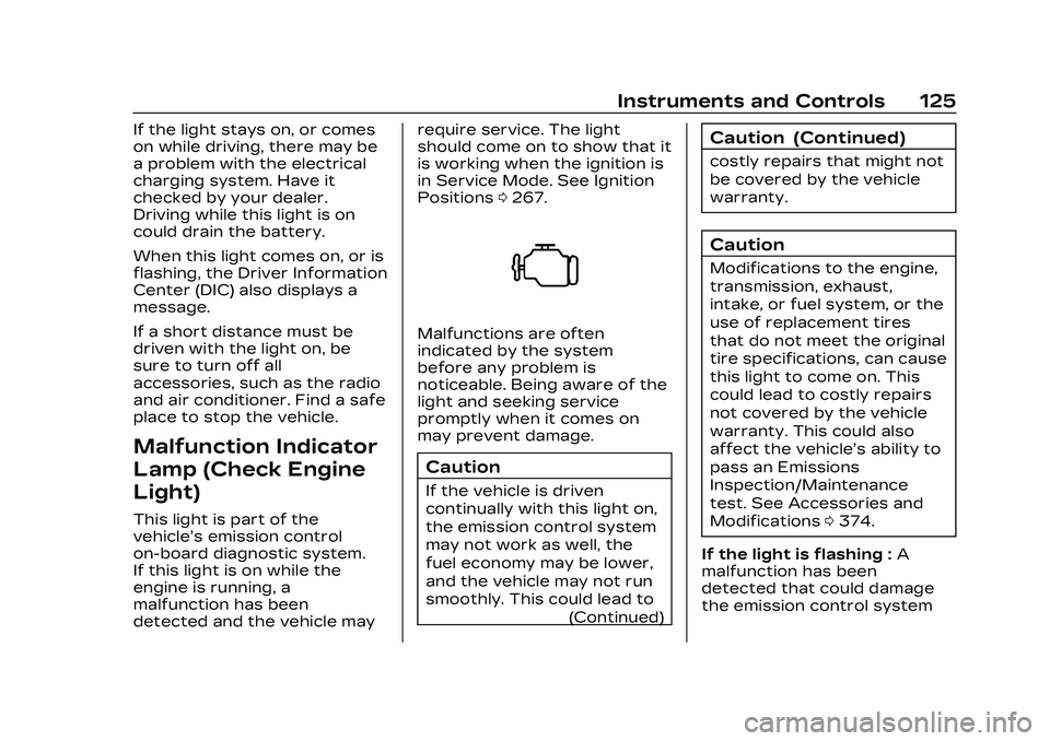 CADILLAC CT5 2023  Owners Manual Cadillac CT5 Owner Manual (GMNA-Localizing-U.S./Canada-16500419) -
2023 - CRC - 5/6/22
Instruments and Controls 125
If the light stays on, or comes
on while driving, there may be
a problem with the el