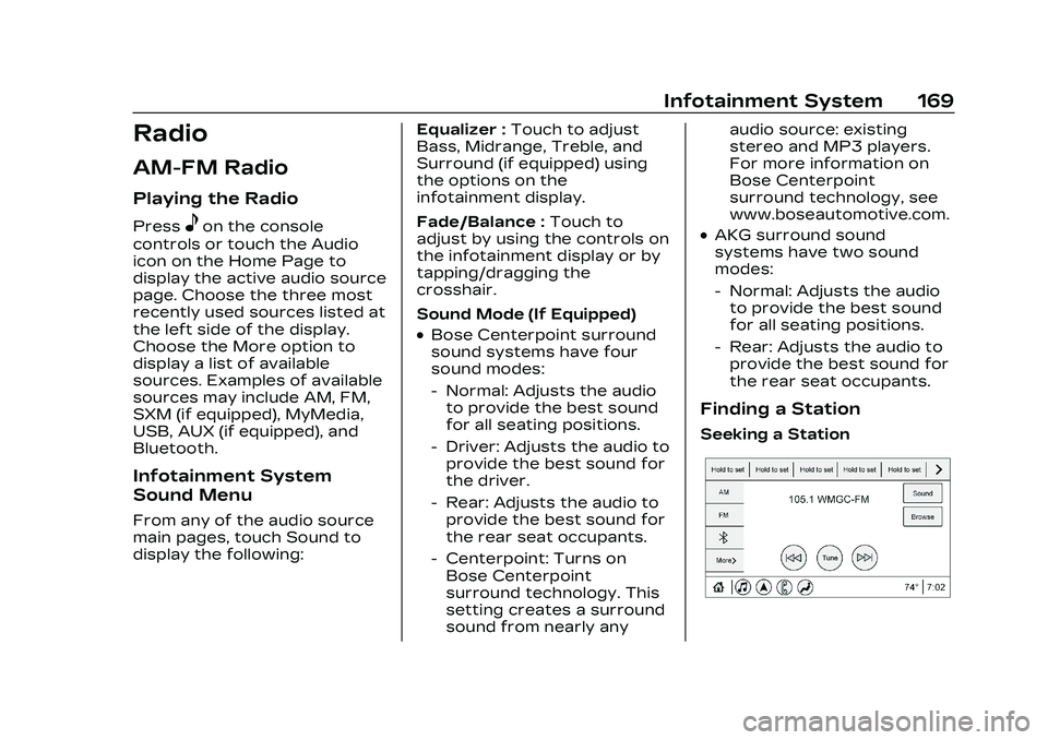 CADILLAC CT5 2023 Owners Manual Cadillac CT5 Owner Manual (GMNA-Localizing-U.S./Canada-16500419) -
2023 - CRC - 5/6/22
Infotainment System 169
Radio
AM-FM Radio
Playing the Radio
Presseon the console
controls or touch the Audio
icon CADILLAC CT5 2023 Owners Manual Cadillac CT5 Owner Manual (GMNA-Localizing-U.S./Canada-16500419) -
2023 - CRC - 5/6/22
Infotainment System 169
Radio
AM-FM Radio
Playing the Radio
Presseon the console
controls or touch the Audio
icon