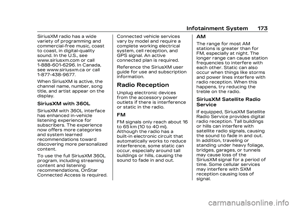 CADILLAC CT5 2023 Owners Manual Cadillac CT5 Owner Manual (GMNA-Localizing-U.S./Canada-16500419) -
2023 - CRC - 5/6/22
Infotainment System 173
SiriusXM radio has a wide
variety of programming and
commercial-free music, coast
to coas CADILLAC CT5 2023 Owners Manual Cadillac CT5 Owner Manual (GMNA-Localizing-U.S./Canada-16500419) -
2023 - CRC - 5/6/22
Infotainment System 173
SiriusXM radio has a wide
variety of programming and
commercial-free music, coast
to coas