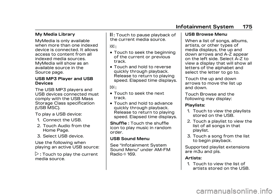 CADILLAC CT5 2023 Owners Manual Cadillac CT5 Owner Manual (GMNA-Localizing-U.S./Canada-16500419) -
2023 - CRC - 5/6/22
Infotainment System 175
My Media Library
MyMedia is only available
when more than one indexed
device is connected CADILLAC CT5 2023 Owners Manual Cadillac CT5 Owner Manual (GMNA-Localizing-U.S./Canada-16500419) -
2023 - CRC - 5/6/22
Infotainment System 175
My Media Library
MyMedia is only available
when more than one indexed
device is connected
