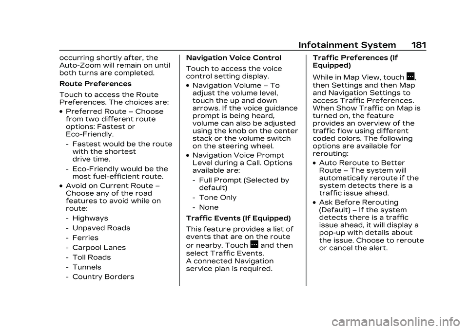 CADILLAC CT5 2023 Owners Manual Cadillac CT5 Owner Manual (GMNA-Localizing-U.S./Canada-16500419) -
2023 - CRC - 5/6/22
Infotainment System 181
occurring shortly after, the
Auto-Zoom will remain on until
both turns are completed.
Rou CADILLAC CT5 2023 Owners Manual Cadillac CT5 Owner Manual (GMNA-Localizing-U.S./Canada-16500419) -
2023 - CRC - 5/6/22
Infotainment System 181
occurring shortly after, the
Auto-Zoom will remain on until
both turns are completed.
Rou