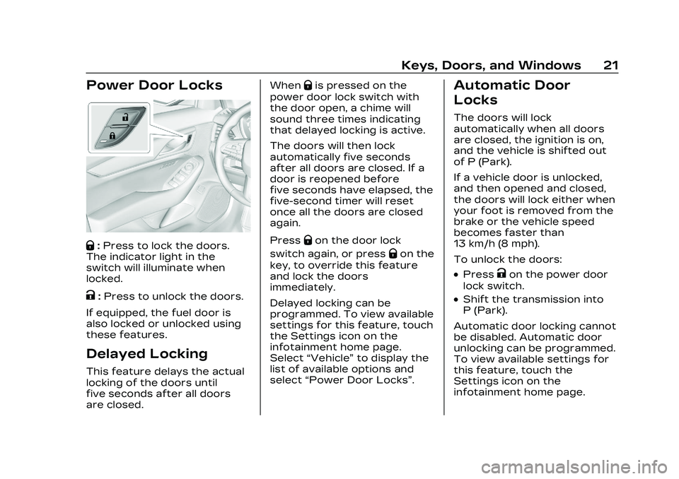 CADILLAC CT5 2023  Owners Manual Cadillac CT5 Owner Manual (GMNA-Localizing-U.S./Canada-16500419) -
2023 - CRC - 5/6/22
Keys, Doors, and Windows 21
Power Door Locks
Q:Press to lock the doors.
The indicator light in the
switch will il
