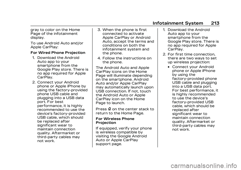 CADILLAC CT5 2023 Owners Manual Cadillac CT5 Owner Manual (GMNA-Localizing-U.S./Canada-16500419) -
2023 - CRC - 5/6/22
Infotainment System 213
gray to color on the Home
Page of the infotainment
display.
To use Android Auto and/or
Ap CADILLAC CT5 2023 Owners Manual Cadillac CT5 Owner Manual (GMNA-Localizing-U.S./Canada-16500419) -
2023 - CRC - 5/6/22
Infotainment System 213
gray to color on the Home
Page of the infotainment
display.
To use Android Auto and/or
Ap
