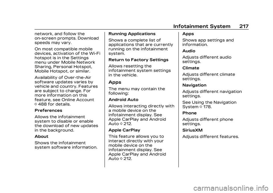CADILLAC CT5 2023 Owners Manual Cadillac CT5 Owner Manual (GMNA-Localizing-U.S./Canada-16500419) -
2023 - CRC - 5/6/22
Infotainment System 217
network, and follow the
on-screen prompts. Download
speeds may vary.
On most compatible m CADILLAC CT5 2023 Owners Manual Cadillac CT5 Owner Manual (GMNA-Localizing-U.S./Canada-16500419) -
2023 - CRC - 5/6/22
Infotainment System 217
network, and follow the
on-screen prompts. Download
speeds may vary.
On most compatible m