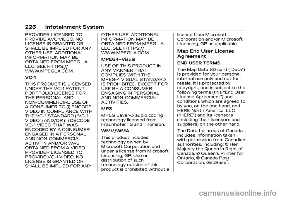CADILLAC CT5 2023 Owners Manual Cadillac CT5 Owner Manual (GMNA-Localizing-U.S./Canada-16500419) -
2023 - CRC - 5/6/22
226 Infotainment System
PROVIDER LICENSED TO
PROVIDE AVC VIDEO. NO
LICENSE IS GRANTED OR
SHALL BE IMPLIED FOR ANY CADILLAC CT5 2023 Owners Manual Cadillac CT5 Owner Manual (GMNA-Localizing-U.S./Canada-16500419) -
2023 - CRC - 5/6/22
226 Infotainment System
PROVIDER LICENSED TO
PROVIDE AVC VIDEO. NO
LICENSE IS GRANTED OR
SHALL BE IMPLIED FOR ANY