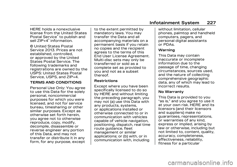 CADILLAC CT5 2023 Owners Guide Cadillac CT5 Owner Manual (GMNA-Localizing-U.S./Canada-16500419) -
2023 - CRC - 5/6/22
Infotainment System 227
HERE holds a nonexclusive
license from the United States
Postal Service
®to publish and
CADILLAC CT5 2023 Owners Guide Cadillac CT5 Owner Manual (GMNA-Localizing-U.S./Canada-16500419) -
2023 - CRC - 5/6/22
Infotainment System 227
HERE holds a nonexclusive
license from the United States
Postal Service
®to publish and