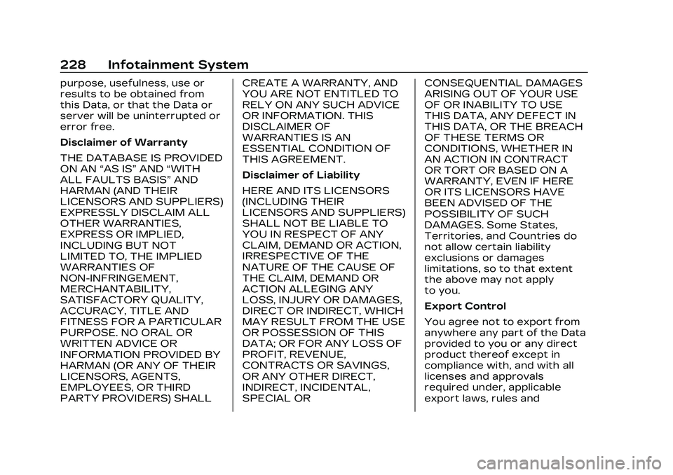 CADILLAC CT5 2023 Owners Manual Cadillac CT5 Owner Manual (GMNA-Localizing-U.S./Canada-16500419) -
2023 - CRC - 5/6/22
228 Infotainment System
purpose, usefulness, use or
results to be obtained from
this Data, or that the Data or
se CADILLAC CT5 2023 Owners Manual Cadillac CT5 Owner Manual (GMNA-Localizing-U.S./Canada-16500419) -
2023 - CRC - 5/6/22
228 Infotainment System
purpose, usefulness, use or
results to be obtained from
this Data, or that the Data or
se