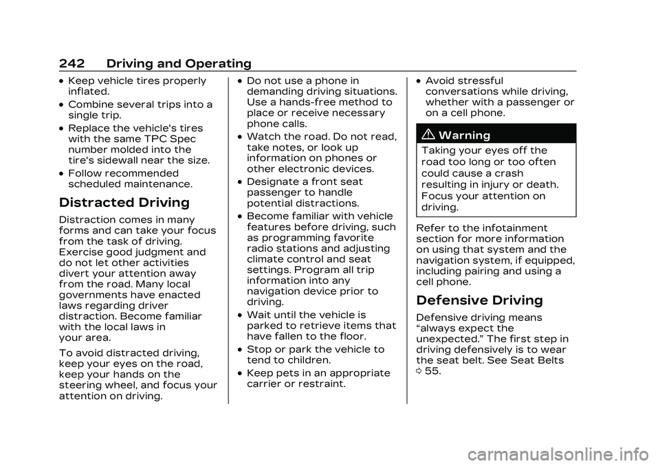 CADILLAC CT5 2023 Owners Manual Cadillac CT5 Owner Manual (GMNA-Localizing-U.S./Canada-16500419) -
2023 - CRC - 5/10/22
242 Driving and Operating
.Keep vehicle tires properly
inflated.
.Combine several trips into a
single trip.
.Rep CADILLAC CT5 2023 Owners Manual Cadillac CT5 Owner Manual (GMNA-Localizing-U.S./Canada-16500419) -
2023 - CRC - 5/10/22
242 Driving and Operating
.Keep vehicle tires properly
inflated.
.Combine several trips into a
single trip.
.Rep