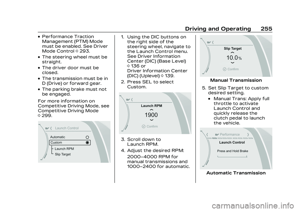 CADILLAC CT5 2023 Owners Manual Cadillac CT5 Owner Manual (GMNA-Localizing-U.S./Canada-16500419) -
2023 - CRC - 5/10/22
Driving and Operating 255
.Performance Traction
Management (PTM) Mode
must be enabled. See Driver
Mode Control02 CADILLAC CT5 2023 Owners Manual Cadillac CT5 Owner Manual (GMNA-Localizing-U.S./Canada-16500419) -
2023 - CRC - 5/10/22
Driving and Operating 255
.Performance Traction
Management (PTM) Mode
must be enabled. See Driver
Mode Control02