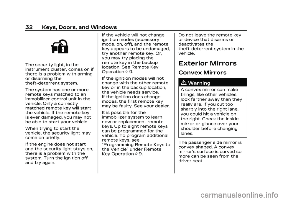 CADILLAC CT5 2023  Owners Manual Cadillac CT5 Owner Manual (GMNA-Localizing-U.S./Canada-16500419) -
2023 - CRC - 5/6/22
32 Keys, Doors, and Windows
The security light, in the
instrument cluster, comes on if
there is a problem with ar