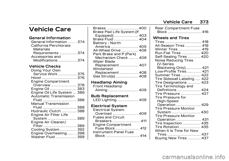 CADILLAC CT5 2023  Owners Manual Cadillac CT5 Owner Manual (GMNA-Localizing-U.S./Canada-16500419) -
2023 - CRC - 5/6/22
Vehicle Care 373
Vehicle Care
General Information
General Information . . . . . . 374
California PerchlorateMater