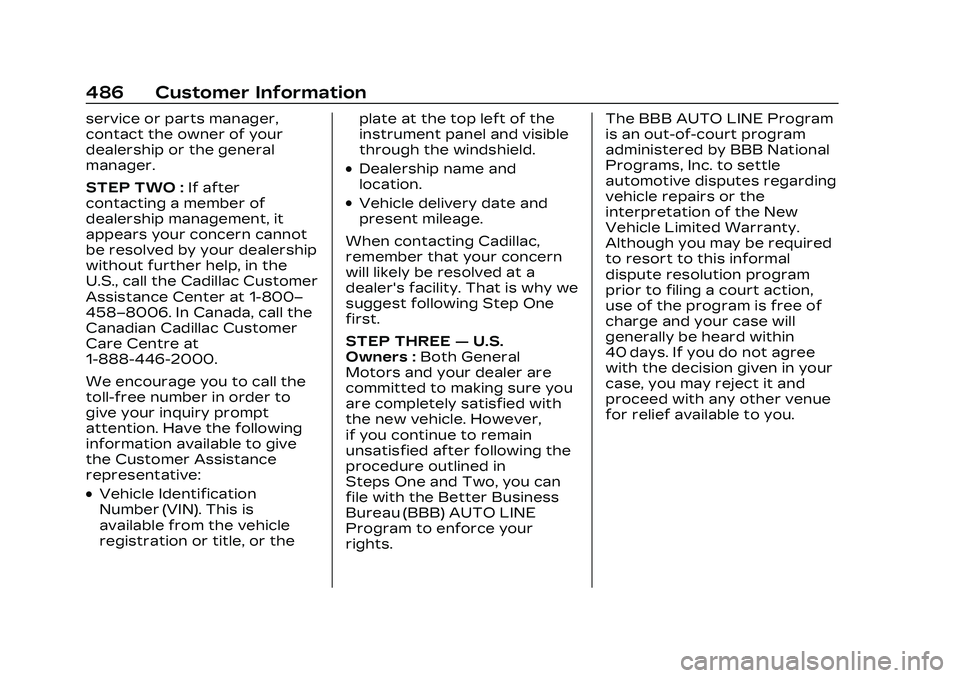CADILLAC CT5 2023 Owners Manual Cadillac CT5 Owner Manual (GMNA-Localizing-U.S./Canada-16500419) -
2023 - CRC - 5/6/22
486 Customer Information
service or parts manager,
contact the owner of your
dealership or the general
manager.
S CADILLAC CT5 2023 Owners Manual Cadillac CT5 Owner Manual (GMNA-Localizing-U.S./Canada-16500419) -
2023 - CRC - 5/6/22
486 Customer Information
service or parts manager,
contact the owner of your
dealership or the general
manager.
S