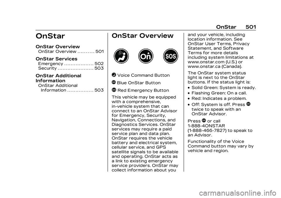 CADILLAC CT5 2023 Owners Manual Cadillac CT5 Owner Manual (GMNA-Localizing-U.S./Canada-16500419) -
2023 - CRC - 5/6/22
OnStar 501
OnStar
OnStar Overview
OnStar Overview . . . . . . . . . . 501
OnStar Services
Emergency . . . . . . . CADILLAC CT5 2023 Owners Manual Cadillac CT5 Owner Manual (GMNA-Localizing-U.S./Canada-16500419) -
2023 - CRC - 5/6/22
OnStar 501
OnStar
OnStar Overview
OnStar Overview . . . . . . . . . . 501
OnStar Services
Emergency . . . . . . .