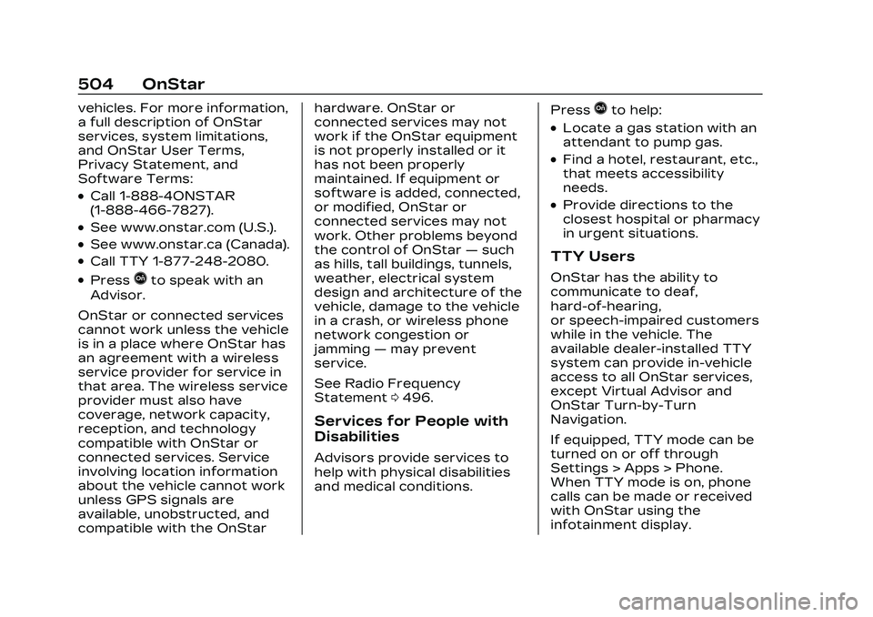 CADILLAC CT5 2023 Owners Manual Cadillac CT5 Owner Manual (GMNA-Localizing-U.S./Canada-16500419) -
2023 - CRC - 5/6/22
504 OnStar
vehicles. For more information,
a full description of OnStar
services, system limitations,
and OnStar CADILLAC CT5 2023 Owners Manual Cadillac CT5 Owner Manual (GMNA-Localizing-U.S./Canada-16500419) -
2023 - CRC - 5/6/22
504 OnStar
vehicles. For more information,
a full description of OnStar
services, system limitations,
and OnStar
