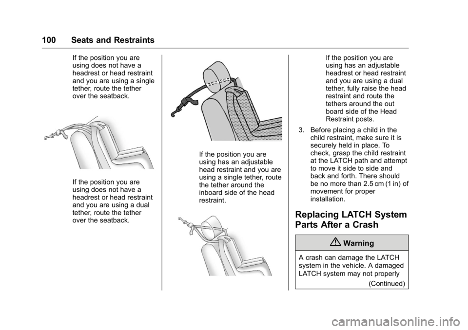 CADILLAC CT6 2016 Owners Manual Cadillac CT6 Owner Manual (GMNA-Localizing-U.S./Canada-9235592) -
2016 - crc - 11/6/15
100 Seats and Restraints If the position you are
using does not have a
headrest or head restraint
and you are usi CADILLAC CT6 2016 Owners Manual Cadillac CT6 Owner Manual (GMNA-Localizing-U.S./Canada-9235592) -
2016 - crc - 11/6/15
100 Seats and Restraints If the position you are
using does not have a
headrest or head restraint
and you are usi