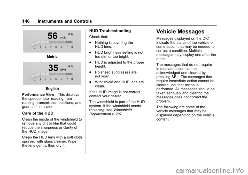CADILLAC CT6 2016  Owners Manual Cadillac CT6 Owner Manual (GMNA-Localizing-U.S./Canada-9235592) -
2016 - crc - 11/6/15
146 Instruments and Controls
Metric
English
Performance View : This displays
the speedometer reading, rpm
reading
