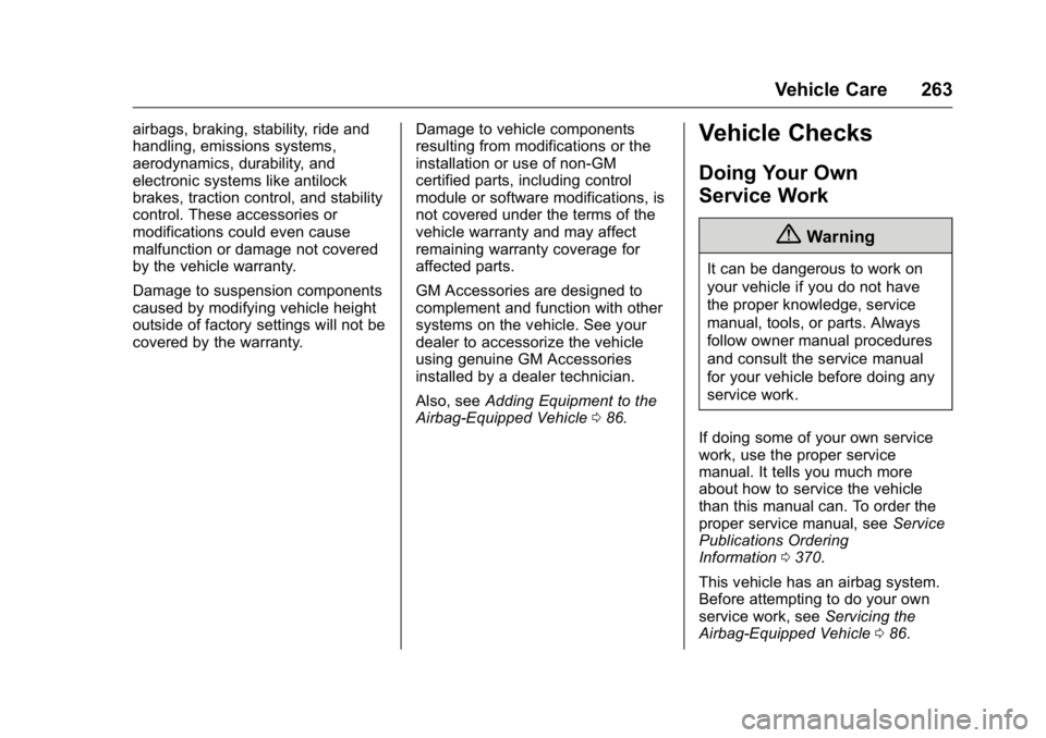 CADILLAC CT6 2016 Owners Manual Cadillac CT6 Owner Manual (GMNA-Localizing-U.S./Canada-9235592) -
2016 - crc - 11/6/15
Vehicle Care 263airbags, braking, stability, ride and
handling, emissions systems,
aerodynamics, durability, and
CADILLAC CT6 2016 Owners Manual Cadillac CT6 Owner Manual (GMNA-Localizing-U.S./Canada-9235592) -
2016 - crc - 11/6/15
Vehicle Care 263airbags, braking, stability, ride and
handling, emissions systems,
aerodynamics, durability, and