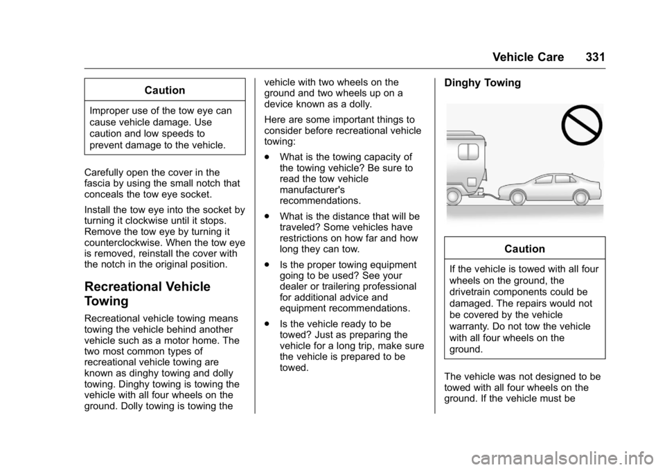 CADILLAC CT6 2016 User Guide Cadillac CT6 Owner Manual (GMNA-Localizing-U.S./Canada-9235592) -
2016 - crc - 11/6/15
Vehicle Care 331CautionImproper use of the tow eye can
cause vehicle damage. Use
caution and low speeds to
preven CADILLAC CT6 2016 User Guide Cadillac CT6 Owner Manual (GMNA-Localizing-U.S./Canada-9235592) -
2016 - crc - 11/6/15
Vehicle Care 331CautionImproper use of the tow eye can
cause vehicle damage. Use
caution and low speeds to
preven