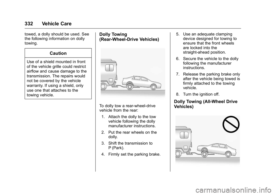 CADILLAC CT6 2016 Owners Manual Cadillac CT6 Owner Manual (GMNA-Localizing-U.S./Canada-9235592) -
2016 - crc - 11/6/15
332 Vehicle Care towed, a dolly should be used. See
the following information on dolly
towing.
CautionUse of a sh CADILLAC CT6 2016 Owners Manual Cadillac CT6 Owner Manual (GMNA-Localizing-U.S./Canada-9235592) -
2016 - crc - 11/6/15
332 Vehicle Care towed, a dolly should be used. See
the following information on dolly
towing.
CautionUse of a sh