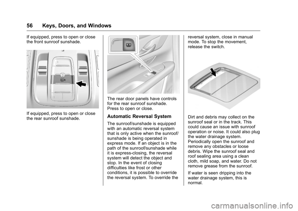 CADILLAC CT6 2016  Owners Manual Cadillac CT6 Owner Manual (GMNA-Localizing-U.S./Canada-9235592) -
2016 - crc - 11/6/15
56 Keys, Doors, and Windows If equipped, press to open or close
the front sunroof sunshade.
If equipped, press to